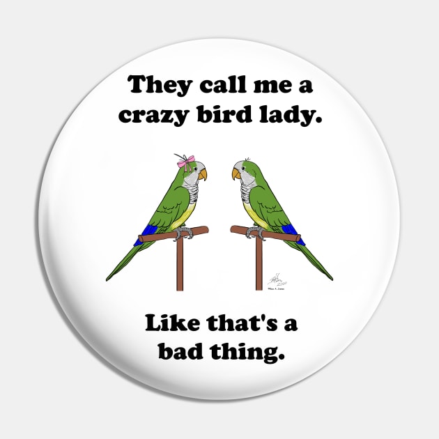 Crazy Bird Lady with Quaker Parrots Pin by Laughing Parrot