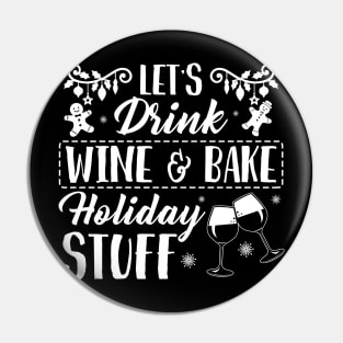 Christmas let's drink wine & bake holiday stuff shirt - Christmas wine gingerbread shirt xmas gift Pin