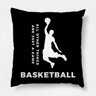 Basketball, All other things just a game, Style 1 Pillow