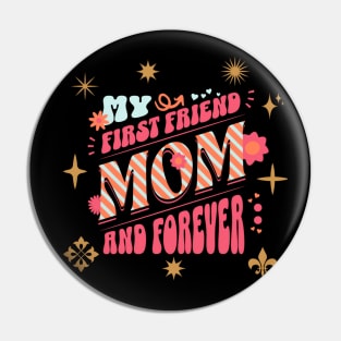 My first friend & forever mothers day Pin