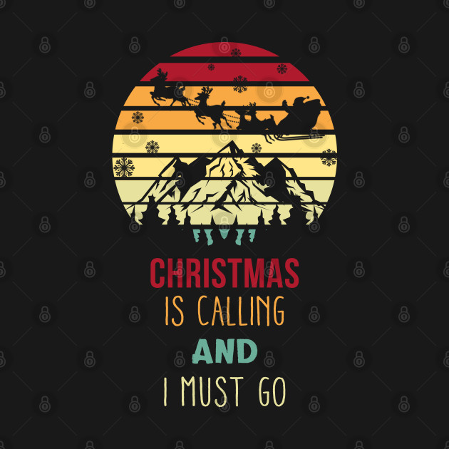 Christmas Is Calling I Must Go by JDaneStore