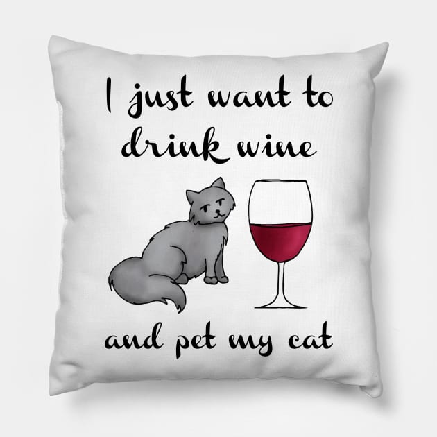 I Just Want to Drink Wine and Pet My Cat Pillow by julieerindesigns