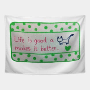 Life is Good A cat Makes it Better Tapestry