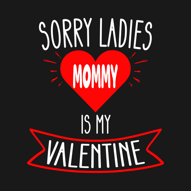 Sorry Ladies Mommy Is My Valentine Shirt Gift Funny Boys by flandyglot