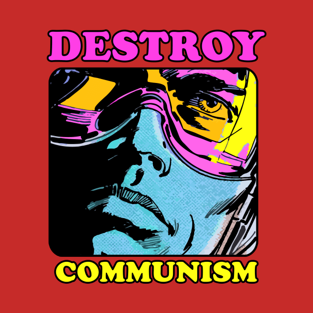 DESTROY COMMUNISM by theanomalius_merch