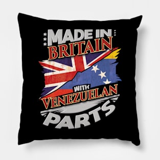 Made In Britain With Venezuelan Parts - Gift for Venezuelan From Venezuela Pillow