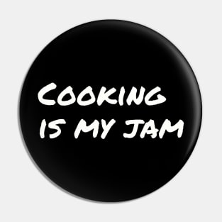 Cooking Is My Jam Pin