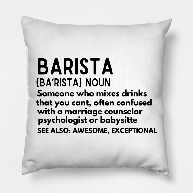 Coffee Humor - Baristas-Noun  Someone Who Mixes Drinks... - Barista Humor Definition Gift for Coffee Addicts Pillow by KAVA-X