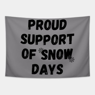 proud support of snow days Tapestry