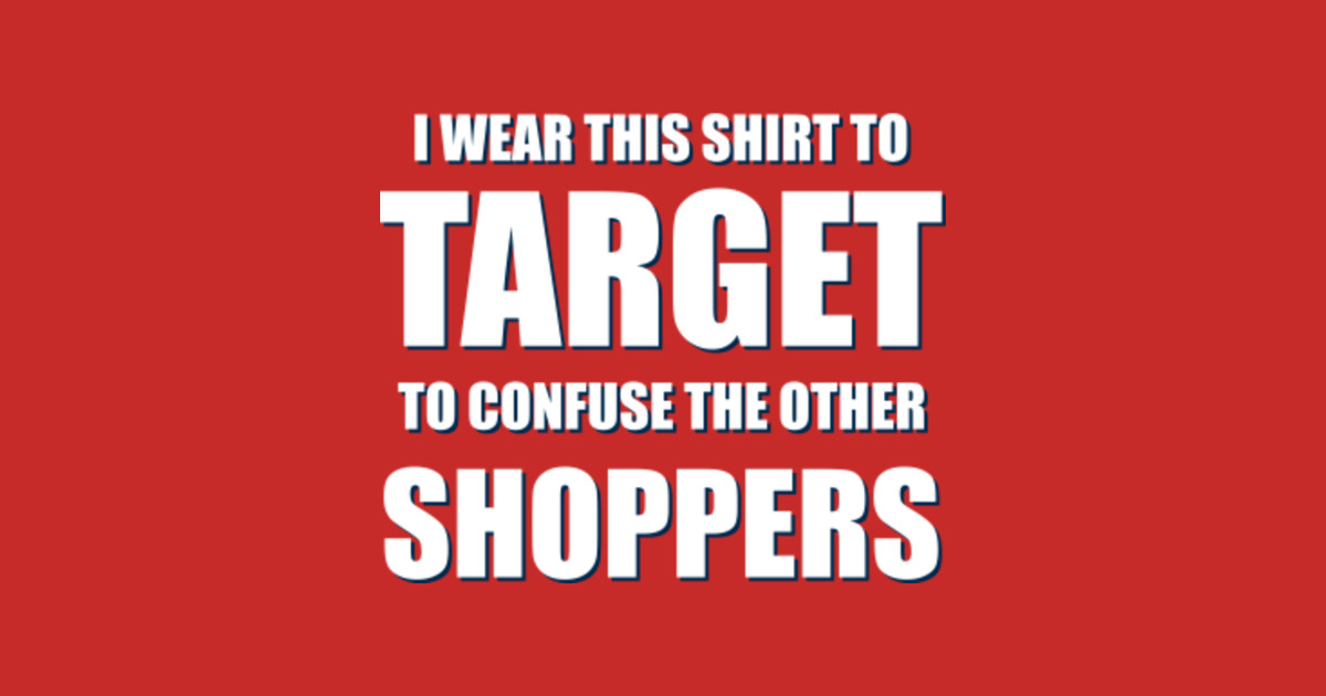 Funny Target Shopper Target TShirt TeePublic