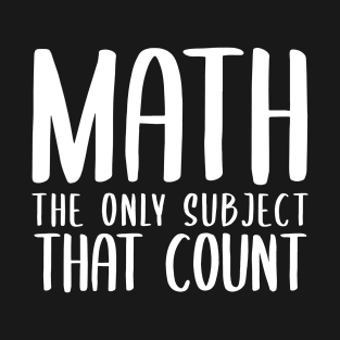 math the only subject that counts T-Shirt