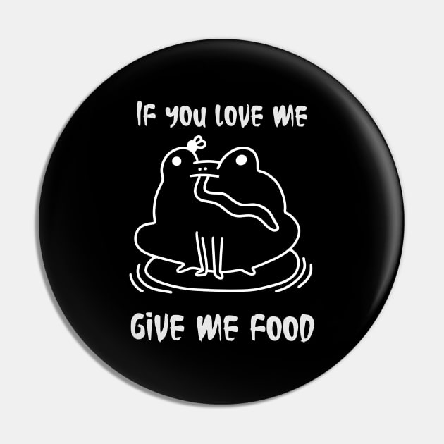 Cute frog , if you love me give me food, grunge aesthetic Pin by noirglare