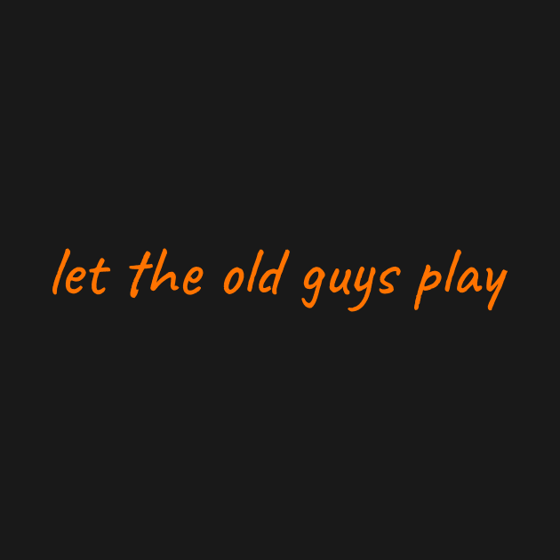 Let the Old Guys Play by shepshep