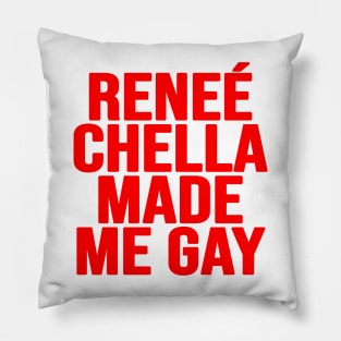 Renee Chella Made Me Gay Funny Reneé Chella Made Me Gay Pillow