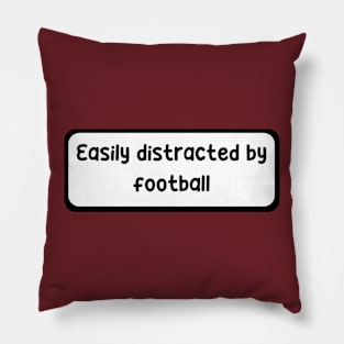 Easily distracted by football Pillow