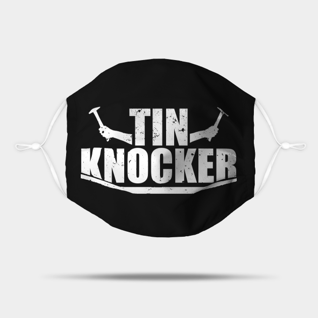 Tin Knocker Hammer Sheet Metal Worker Mask TeePublic