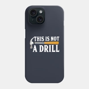 This is not a drill funny Phone Case