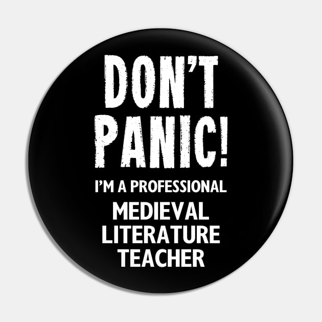 Don't Panic! Medieval Literature Teacher Pin by MonkeyTshirts