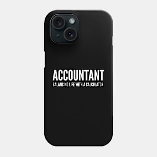 Accountant Balancing Life With A Calculator - Funny Quotes Phone Case