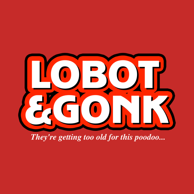 Lobot & Gone by My Geeky Tees - T-Shirt Designs