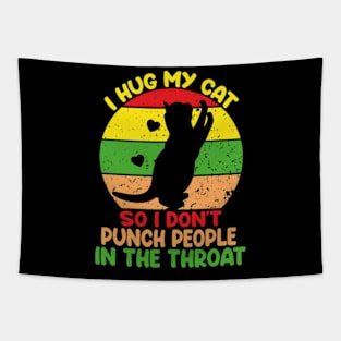 I Hug My Cats So I Don't Punch People In The Throat Tapestry