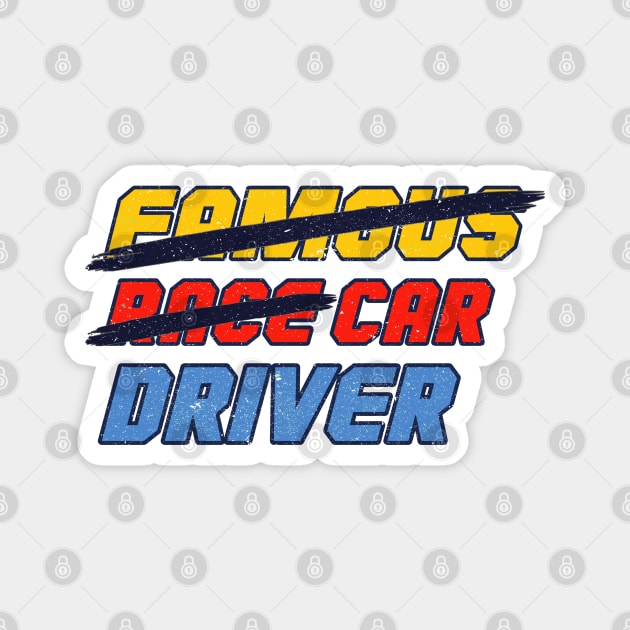 Famous Race Car Driver - funny race car Magnet by Numero14