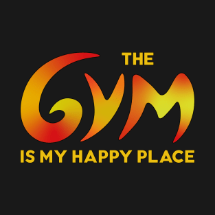 Gym is my happy place T-Shirt