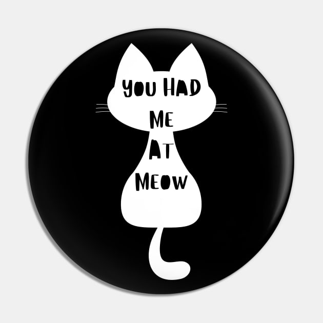 You Had Me At Meow. Funny Cat Lover Design. Pin by That Cheeky Tee
