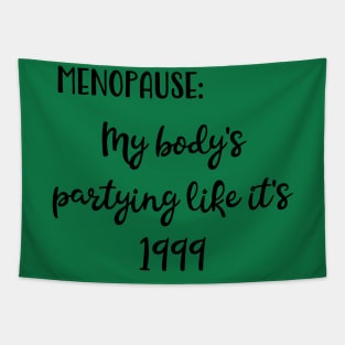 Menopause: My Body's Partying Like It's 1999 Tapestry