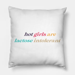 hot girls are lactose intolerant Pillow