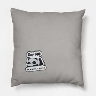 Say no to doing things Panda Pillow