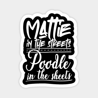 Mattie in the Streets, Poodle in the Sheets Magnet