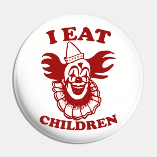 Clown I Eat Children Pin