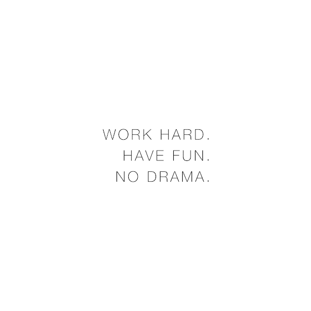 Work hard, have fun, no drama by standardprints