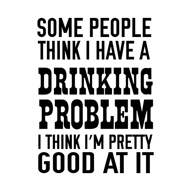 Drinking problem I’m pretty good by Blister