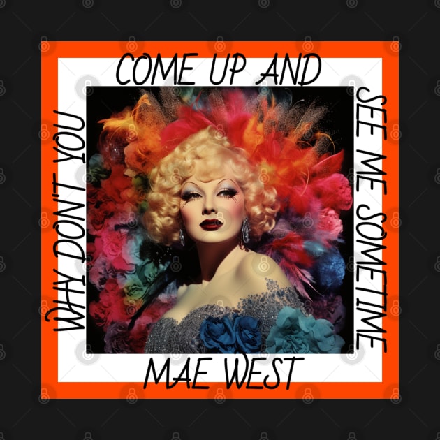 Why Don't You Come Up And See Me Sometime Mae West by Funny Stuff Club