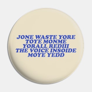 Jone Waste Yore Toye Monme T-Shirt, Unisex, Funny Shirt, Funny Gift for Her, Funny Gen Z Gift Gag Gift, Funny Gift for Him Pin