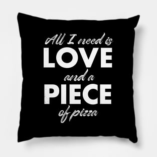 All I need is love and a piece of pizza Pillow