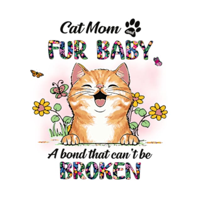 Cat Mom Fur Baby A Bond That Can't Be Broken, Cat Lovers, Cat Dad by artbyGreen