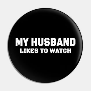 My husband likes to watch Pin