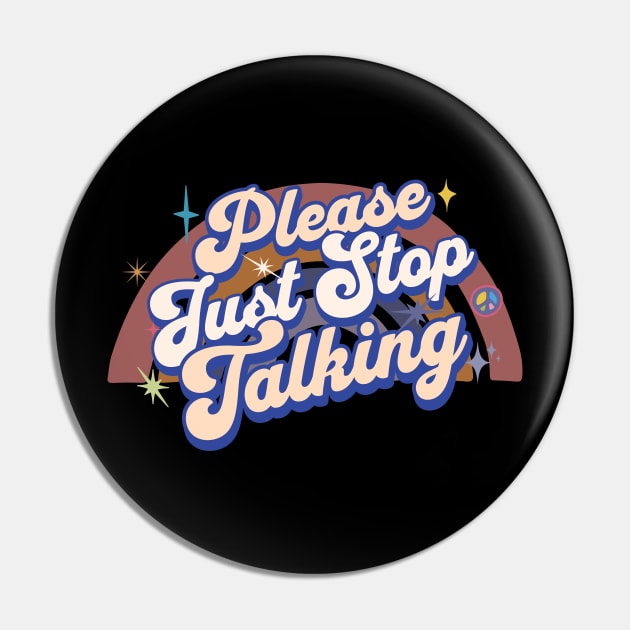 Please Just Stop Talking Pin by Arte of Wyrd Studio