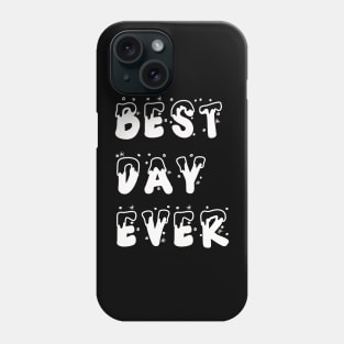 Best day ever Phone Case