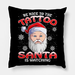Be Nice To The Tattoo Santa is Watching Pillow