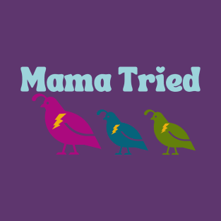 Mama tried with 2 chicks T-Shirt