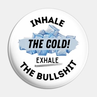 Inhale The Cold. Pin