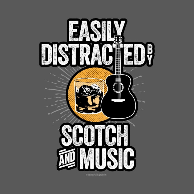 Easily Distracted by Scotch and Music by eBrushDesign