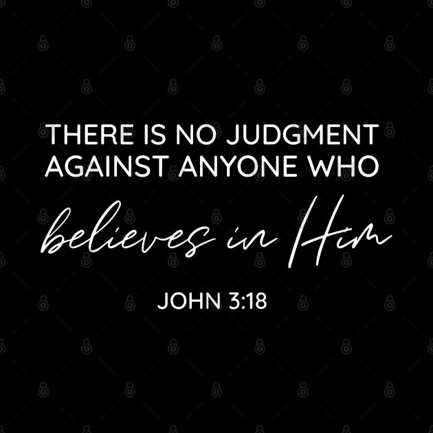 There is no judgment against anyone who believes in him. John 3:18, Christian, Bible Verse, Believer, Christian Quote by ChristianLifeApparel