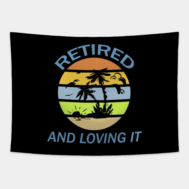 Retired And Loving It Tapestry by DMJPRINT