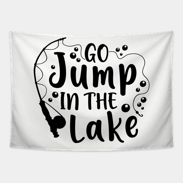 Go Jump In The Lake Camping Fishing Tapestry by GlimmerDesigns