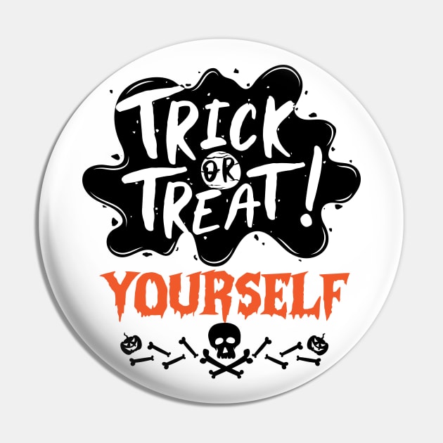 Trick or Treats Halloween Vibes Gift Idea for Family - Trick or Treat Yourself Pin by KAVA-X